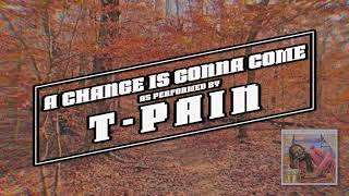 T-Pain - A Change Is Gonna Come (Official Lyric Video)