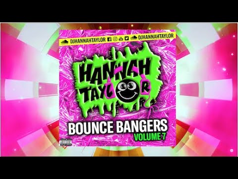 DJ HANNAH TAYLOR - BOUNCE BANGERS VOLUME 7! 💥💥💥💥💥💥💥