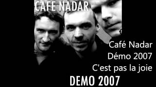 Café Nadar - Demo 2007 - C'est pas la joie