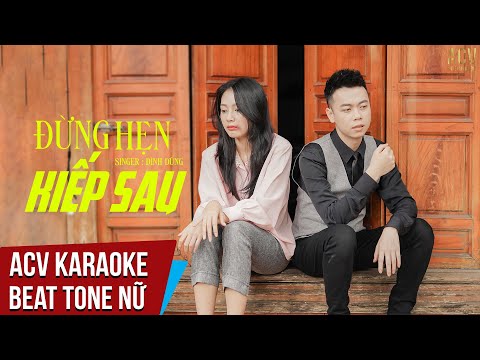 Kakaroke | Đừng Hẹn Kiếp Sau - Đình Dũng | Beat Tone Nữ