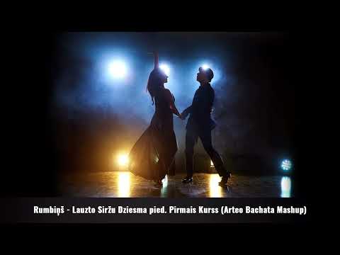 Rumbiņš - Lauzto Siržu Dziesma pied. Pirmais Kurss (Arteo Bachata Mashup)