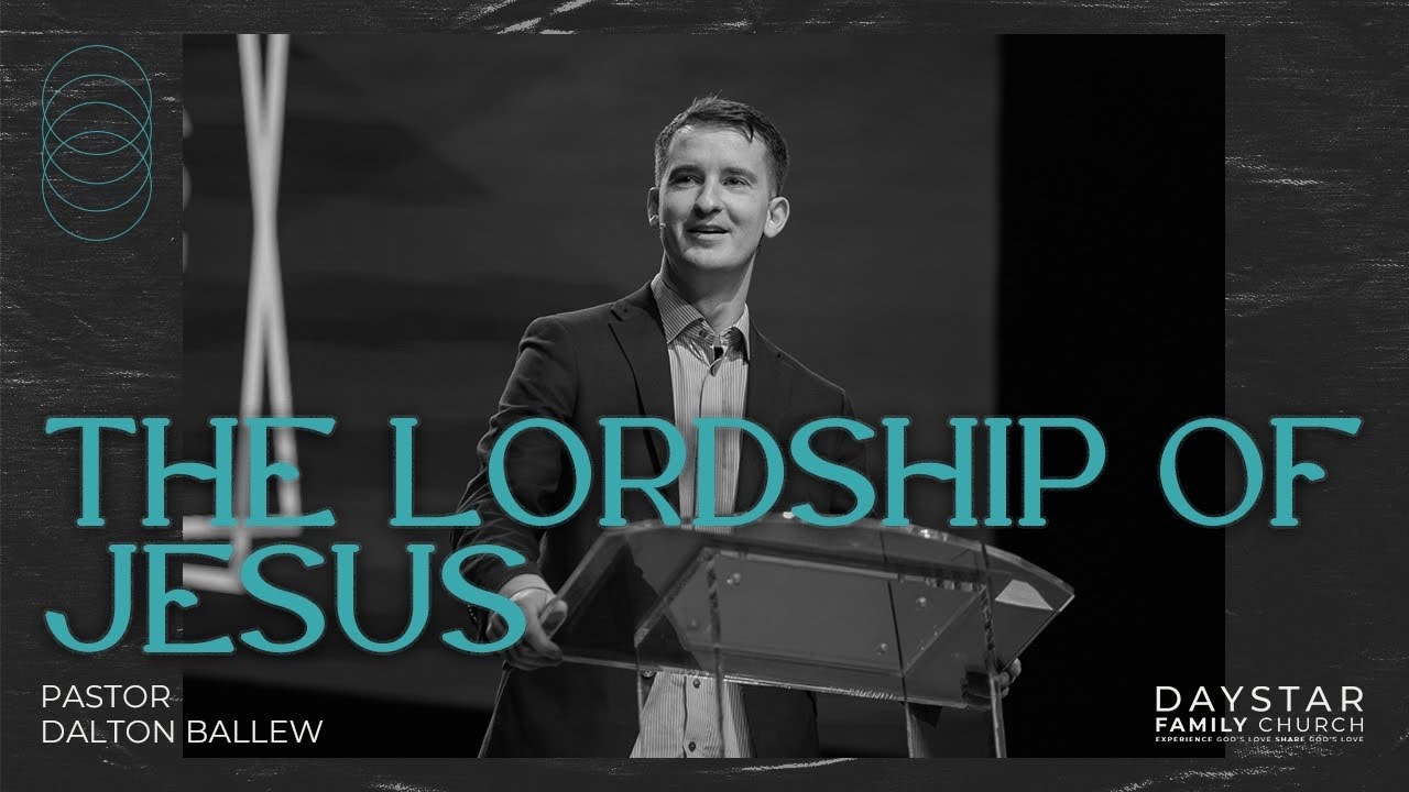 The Lordship of Jesus | Pastor Dalton Ballew | September 22, 2024