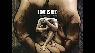 Love is Red - Six Months