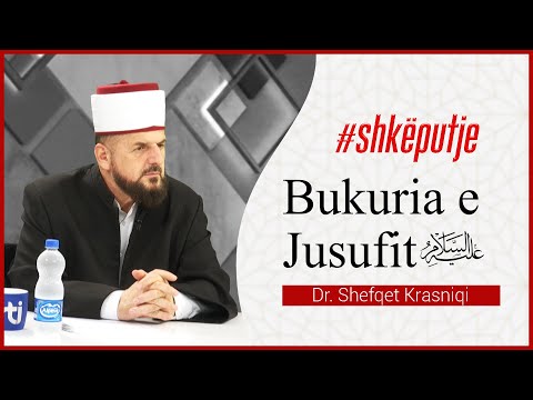 "Bukuria e Jusufit alejhi selam" - SHKËPUTJE - Dr. Shefqet Krasniqi