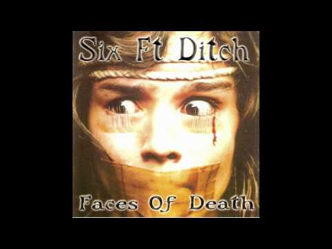 Six ft. Ditch - Intro... Six ft. Ditch