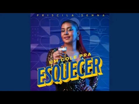 @PriscilaSennaAMusa - Um Gole Pra Esquecer | Lançamento 2021
