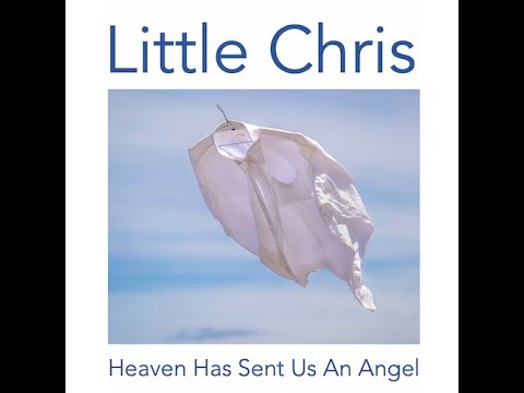 Heaven Has Sent Us An Angel (Little Chris)