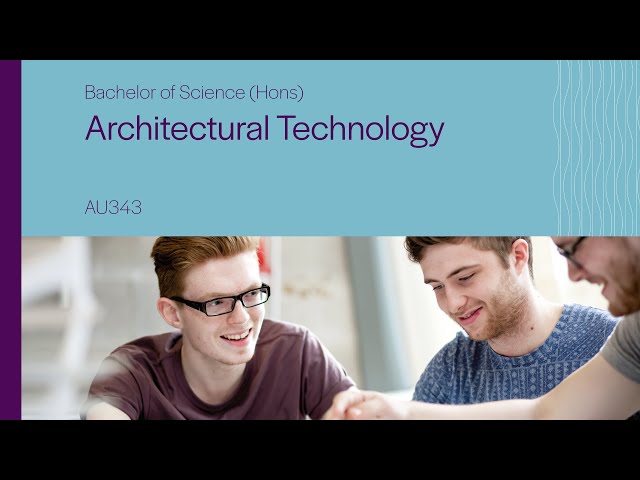 AU343 - Bachelor of Science (Hons) in Architectural Technology