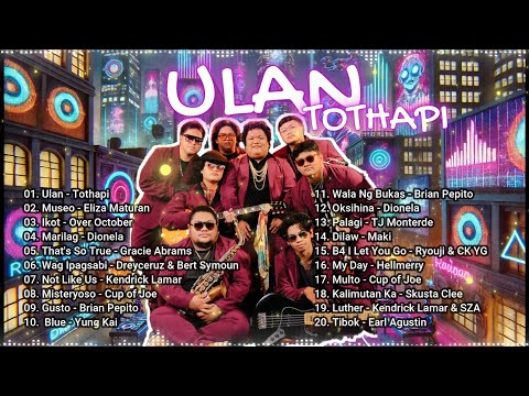 ✨ULAN - TOTHAPI | Trending Songs & Chart-Toppers Philippines ✨ OPM SONGS 2025 ✨