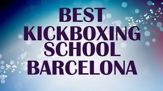 Kickboxing School in Barcelona, Spain