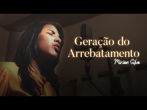 Geração do Arrebatamento - Mirian Silva