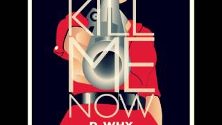 D-WHY ft. Casey Veggies - Kill Me Now - Sick New Catchy Rap Song With Free Download Link