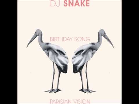 DJ Snake - Birthday Song (Parisian Vision) (Original Mix) [House]