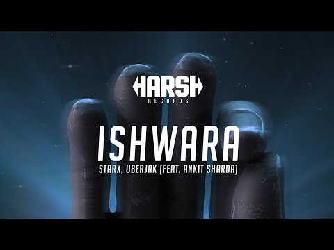 HARD PSY ◉ STARX, Uberjakd - Ishwara (feat. Ankit Sharda) [Harsh Records]