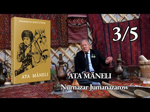 Nurnazar Jumanazarow – "Ata Mäneli" | 3/5 bölümi – türkmen taryh