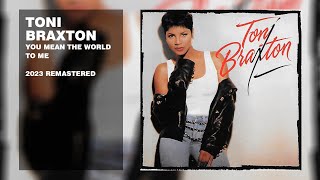 Toni Braxton - You Mean The World To Me (2023 Remastered)