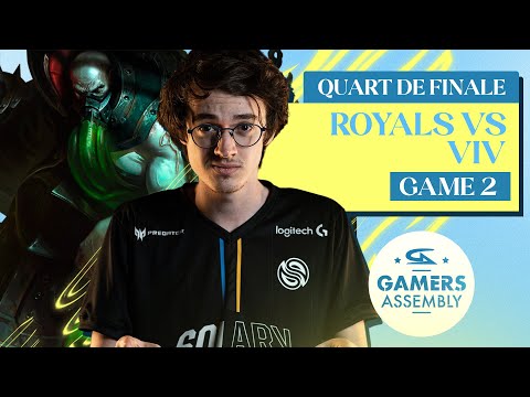 ROYALS VS VIV GAME 2 - QUART DE FINALE | GAMERS ASSEMBLY 2022