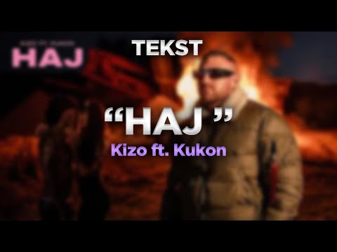 Kizo ft. Kukon - HAJ [TEKST]
