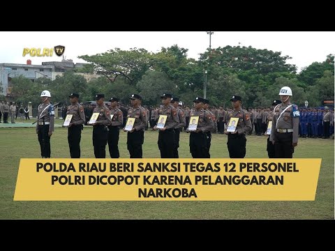 POLDA RIAU BERI SANKSI TEGAS 12 PERSONEL POLRI DICOPOT KARENA PELANGGARAN NARKOBA