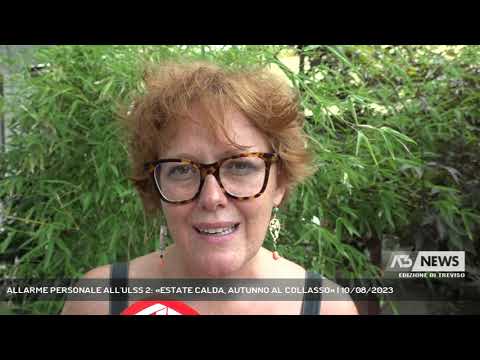 ALLARME PERSONALE ALL'ULSS 2: «ESTATE CALDA, AUTUNNO AL COLLASSO» | 10/08/2023