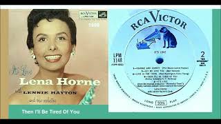 Lena Horne - Then I&#39;ll Be Tired Of You