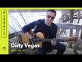 Dirty Vegas Days Go By Stripped Down Live