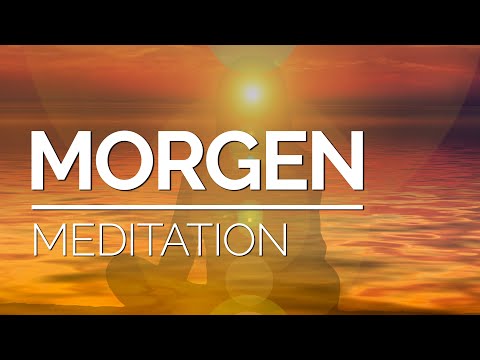 MEDITATION am Morgen: Den Tag bewusst und inspiriert beginnen