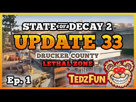 State of Decay 2 - UPDATE 33 - Drucker County - Lethal Zone - Ep. 1