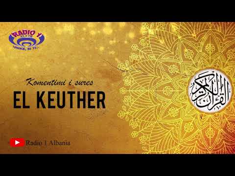 Të kuptojmë Kuranin - Surja El Keuther