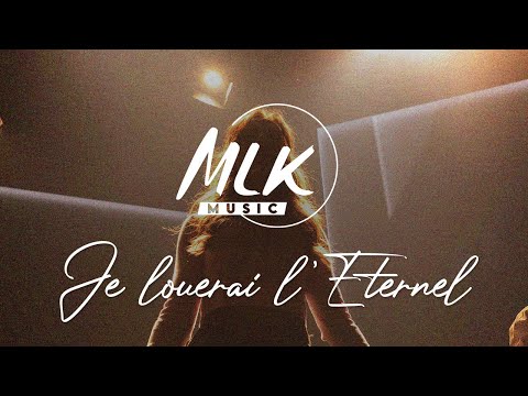 Je louerai l'Eternel / MLK Music