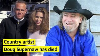 Country artist Doug Supernaw has died Doug Supernaw was 60 years old.