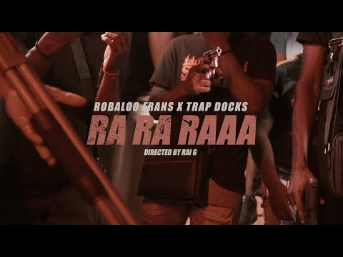 Robaloo Frans x Trap Docks - RA RA RAA (Official Video)
