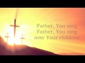 Matt Maher   Sing Over Your Children