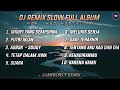 Dj Slow Remix Full Album Pop Indo Cocok Buat Santai Dan Perjalanan Zamproject Remix