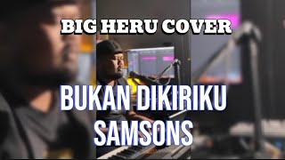 Download lagu BIG HERU COVER BUKAN DIRIKU SAMSONS mp3
