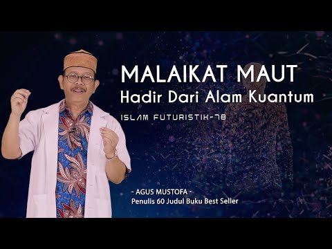 Islam Futuristik eps. 78 - MALAIKAT MAUT HADIR DARI ALAM KUANTUM