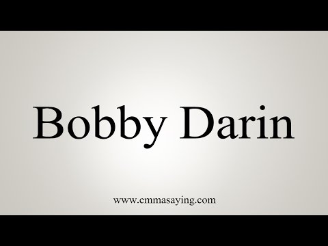 How to Pronounce Bobby Darin