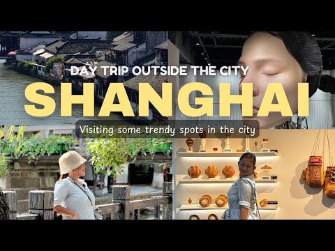 EXPLORING CHINA'S MOST BEAUTIFUL WATER TOWN  + MUST SEE SPOTS IN SHANGHAI 🇨🇳