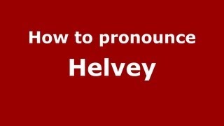 How to pronounce Helvey