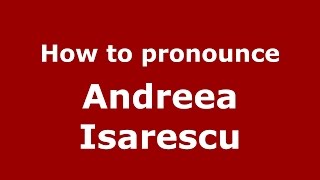 How to pronounce Andreea Isărescu