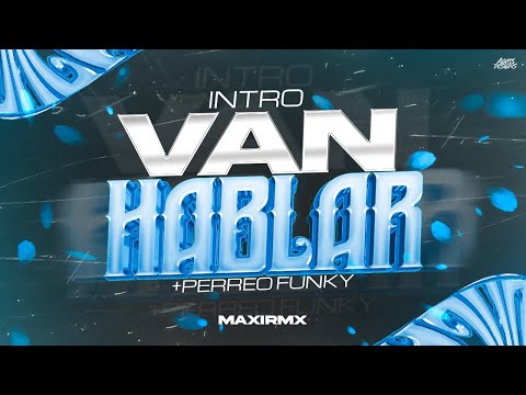 INTRO VAN HABLAR + PERREO FUNKY 🥶 - MAXIRMX