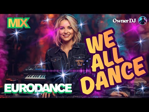 Owner DJ - Eurodance Mix - We all Dance - #eurodance #90s #remix #electronicmusic #theownerdj