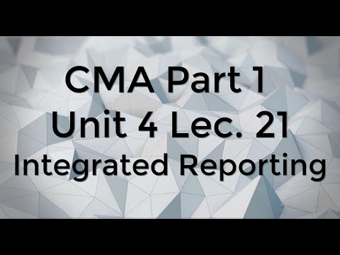 CMA Part 1 Unit 4 Lec  21 Integrated Reporting