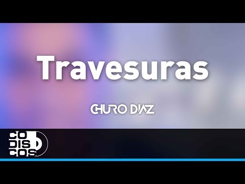 Travesuras, Churo Diaz y Elías Mendoza - Audio