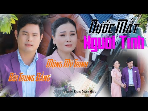 BÙI TRUNG ĐẲNG TÂN CỔ HIỆN ĐẠI / “ NƯỚC MẮT NGƯỜI TÌNH “ MỘNG MỸ TRINH