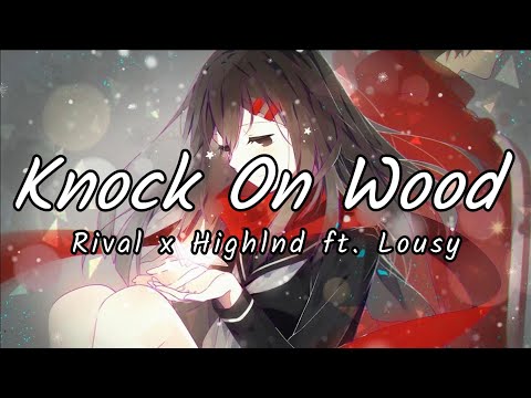 Knock on wood - Rival x Highlnd ft. Lousy
