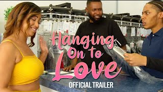 Hanging On To Love | Official Trailer | Romance Comedy Now Streaming
