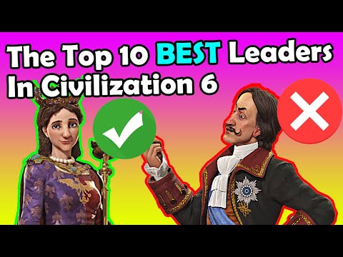 (Civ 6) The Top 10 BEST Leaders In Civilization 6