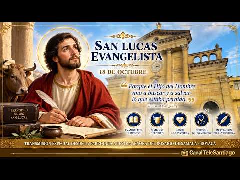 Memoria de San Lucas Evangelista | Santa Misa - Samacá Boyacá #CanalTelesantiago 18 de Octubre 2026