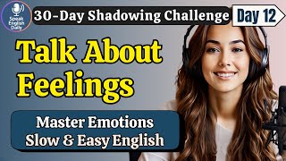Learn English FAST: Talk About Feelings Like a Native – Day 12 | Shadowing English Speaking Practice